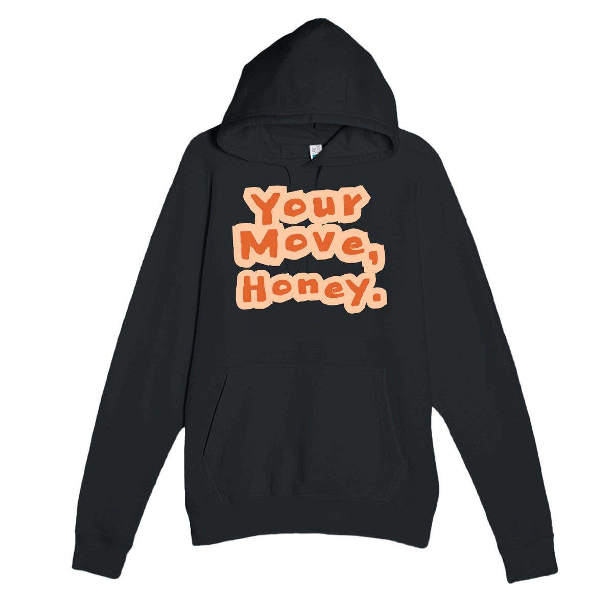 Your Move, Honey — funny black unisex hoodie