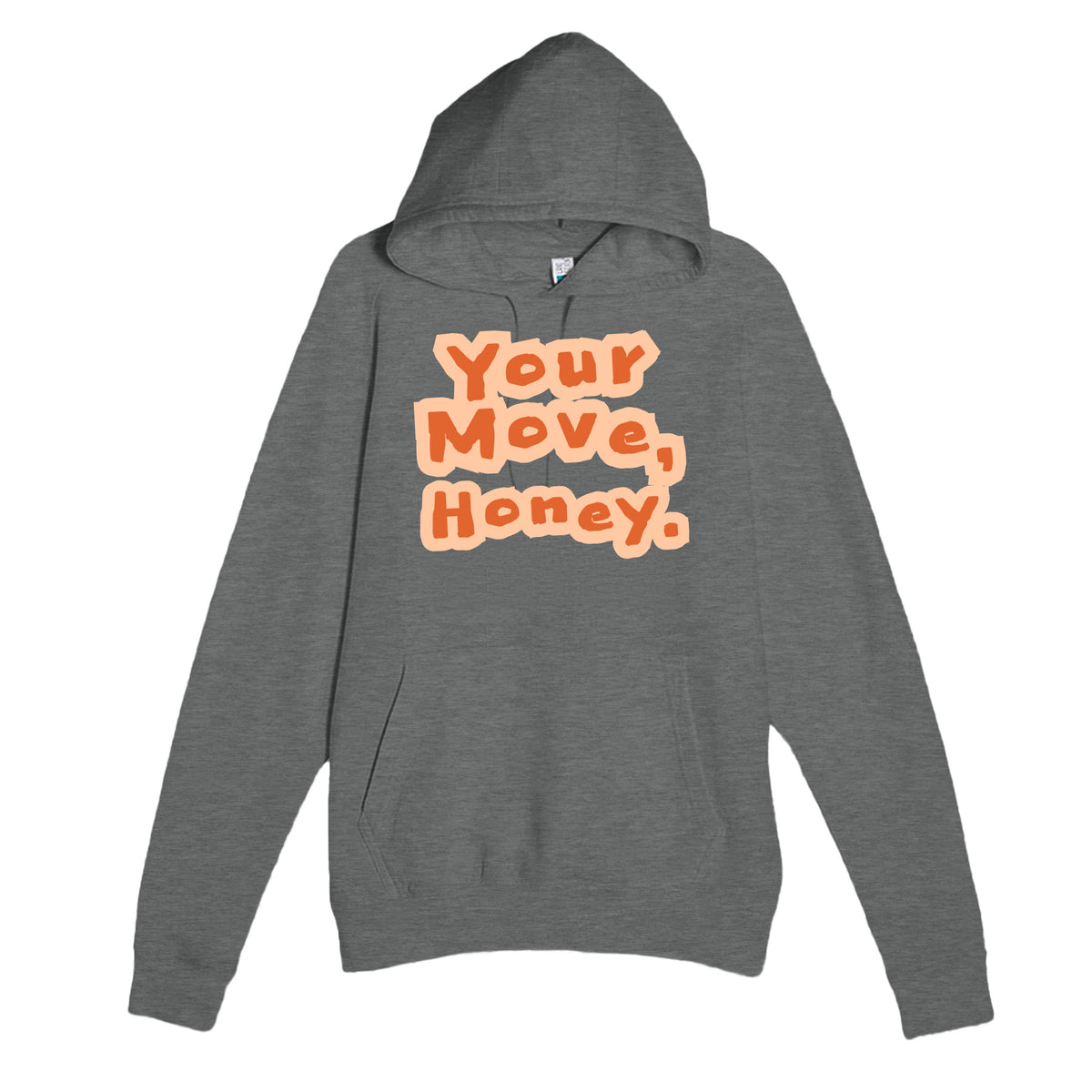 Your Move, Honey — funny graphite heather unisex hoodie