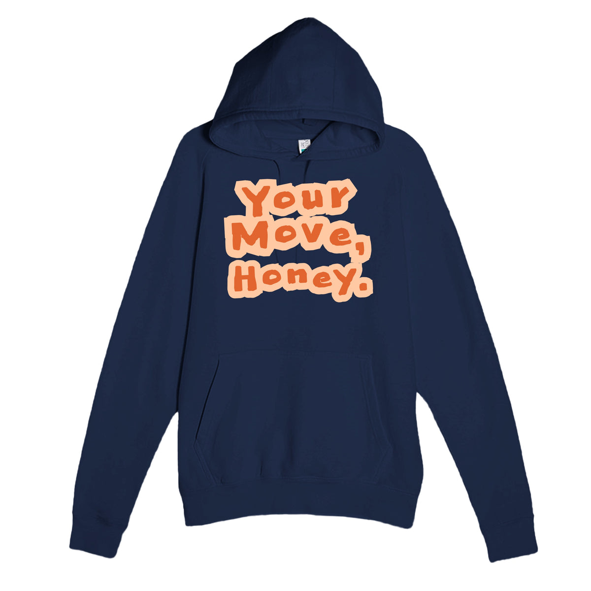 Your Move, Honey — funny navy unisex hoodie