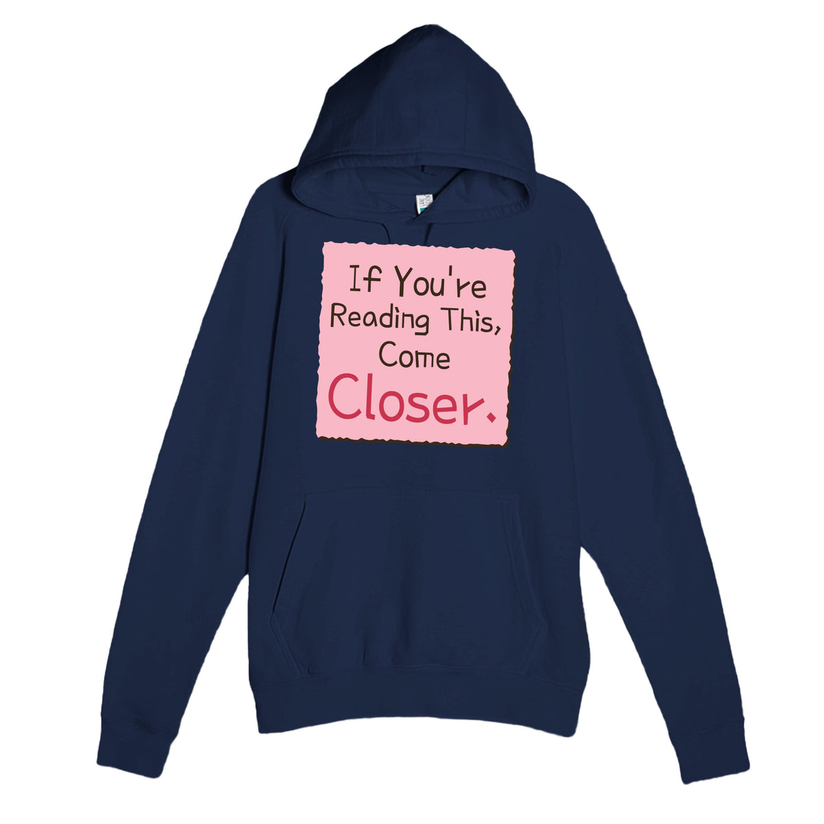 If You’re Reading This, Come Closer — funny navy unisex hoodie