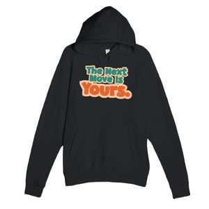 The Next Move Is Yours — funny black unisex hoodie