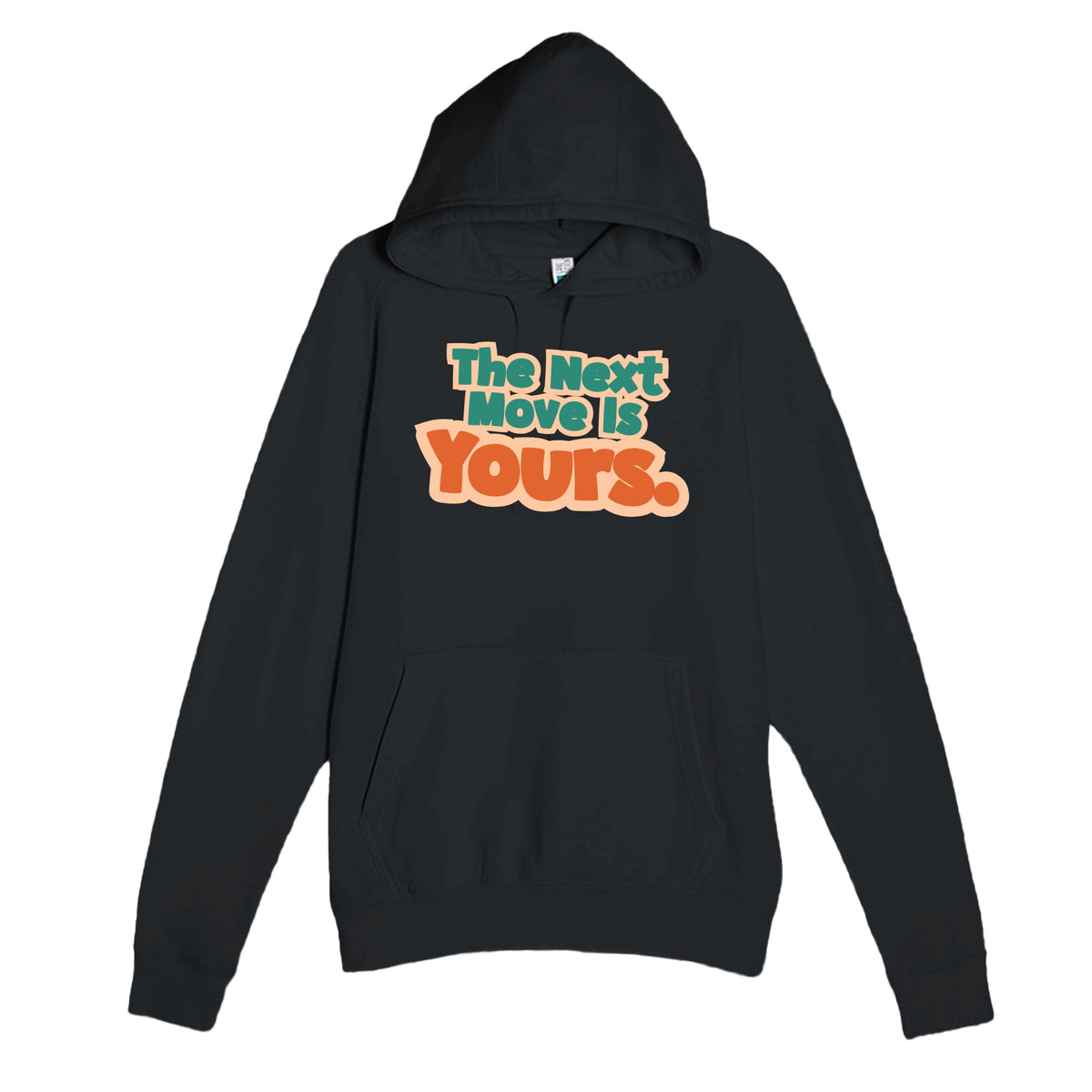 The Next Move Is Yours — funny black unisex hoodie