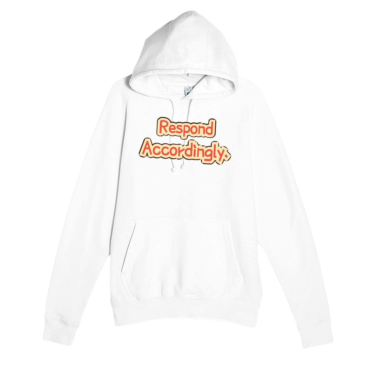 Respond Accordingly — funny white unisex hoodie