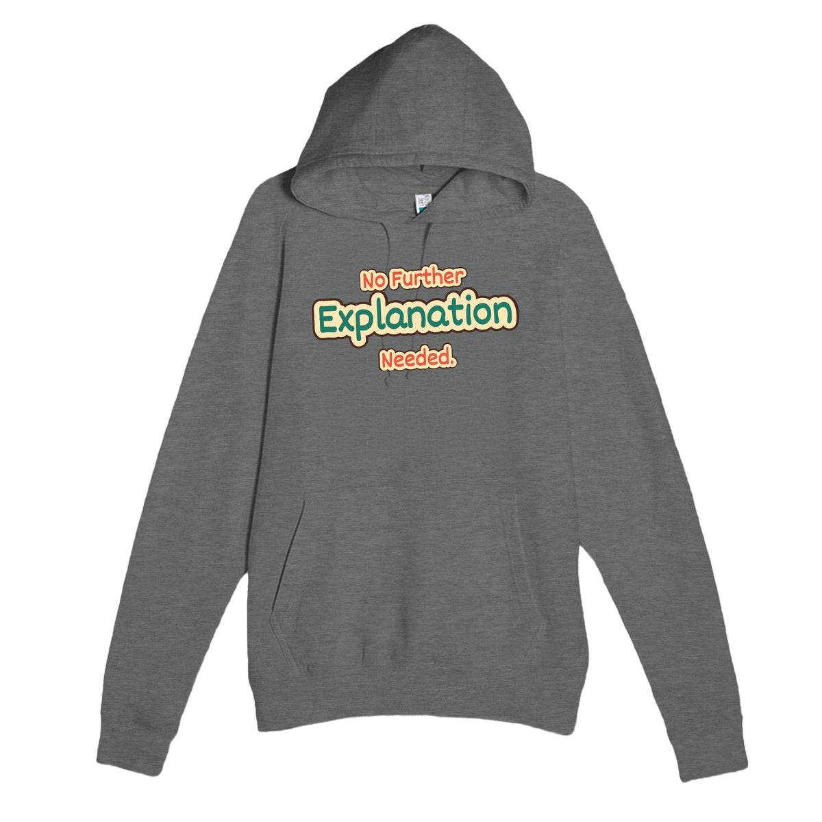 No Further Explanation Needed — funny graphite heather unisex hoodie