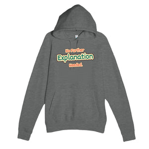 No Further Explanation Needed — funny graphite heather unisex hoodie