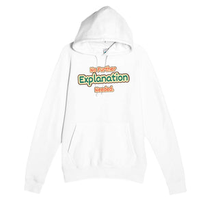 No Further Explanation Needed — funny white unisex hoodie