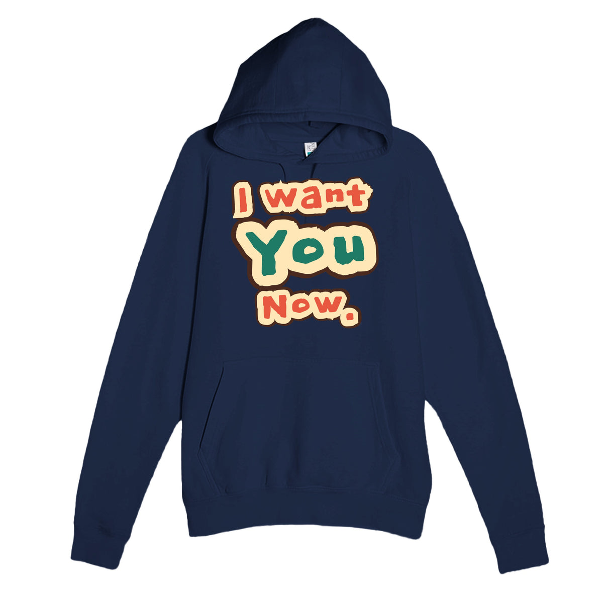I Want You Now — funny navy unisex hoodie