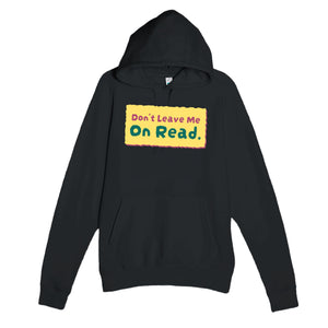 Don’t Leave Me On Read — funny black unisex hoodie