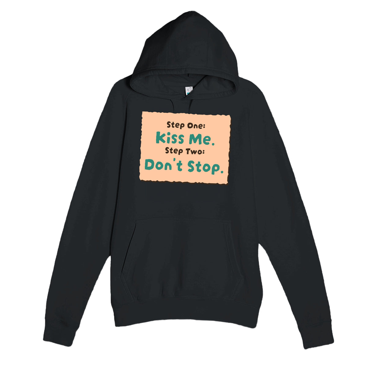 Step One: Kiss Me. / Step Two: Don’t Stop — funny black unisex hoodie