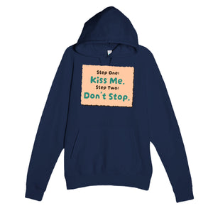 Step One: Kiss Me. / Step Two: Don’t Stop — funny navy unisex hoodie