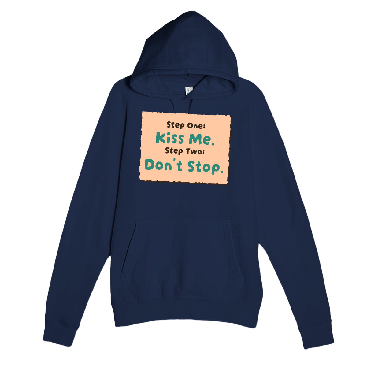 Step One: Kiss Me. / Step Two: Don’t Stop — funny navy unisex hoodie