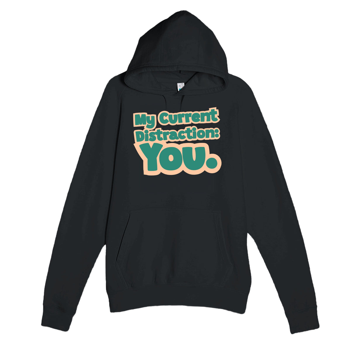 My Current Distraction: You — funny black unisex hoodie