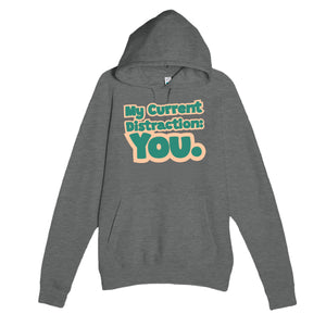 My Current Distraction: You — funny graphite heather unisex hoodie