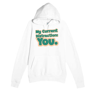 My Current Distraction: You — funny white unisex hoodie