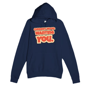 Current Mood: Wanting You — funny navy unisex hoodie