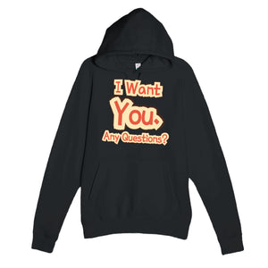 I Want You. Any Questions? — funny black unisex hoodie