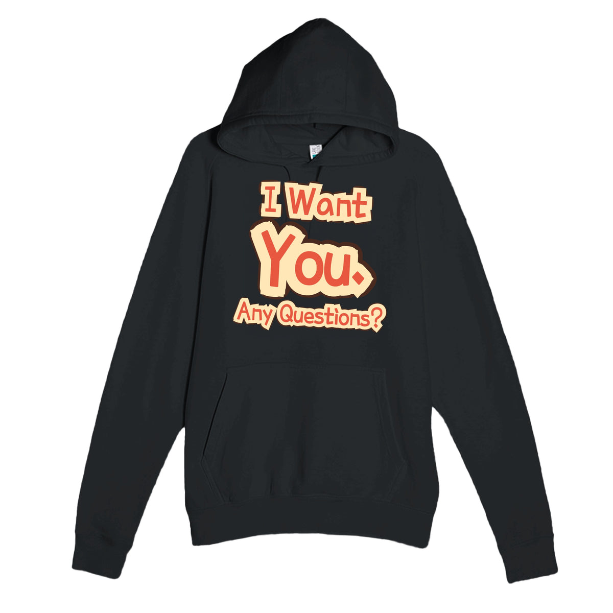 I Want You. Any Questions? — funny black unisex hoodie