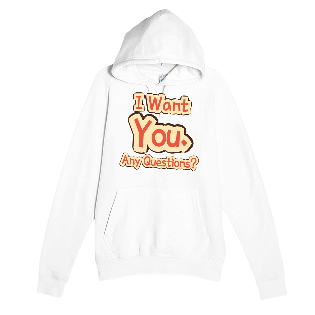 I Want You. Any Questions? — funny white unisex hoodie