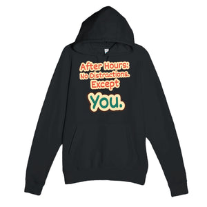 After Hours: No Distractions. Except You — funny black unisex hoodie