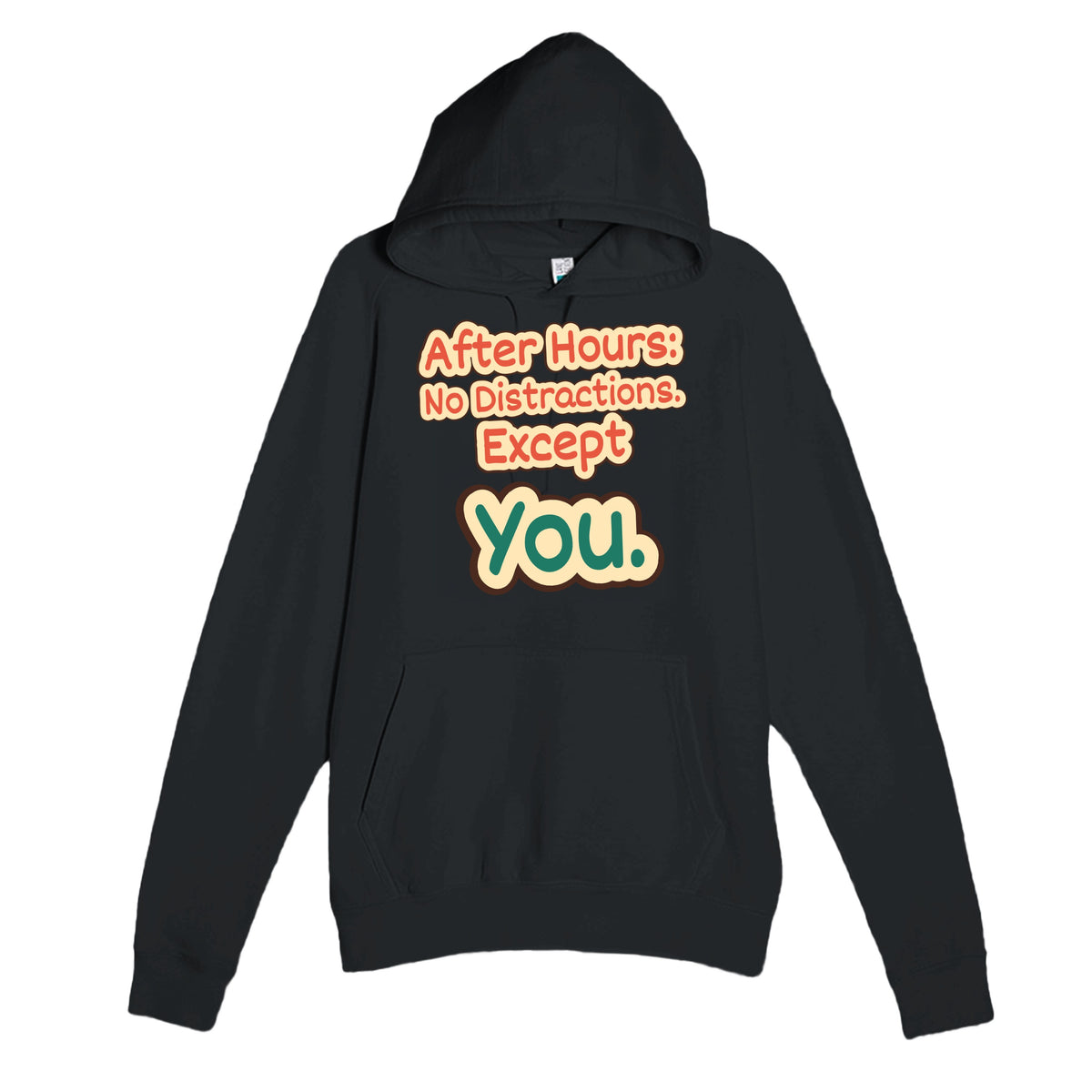 After Hours: No Distractions. Except You — funny black unisex hoodie