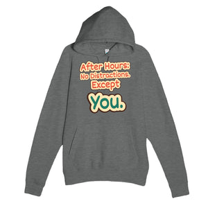 After Hours: No Distractions. Except You — funny graphite heather unisex hoodie