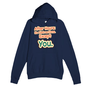 After Hours: No Distractions. Except You — funny navy unisex hoodie