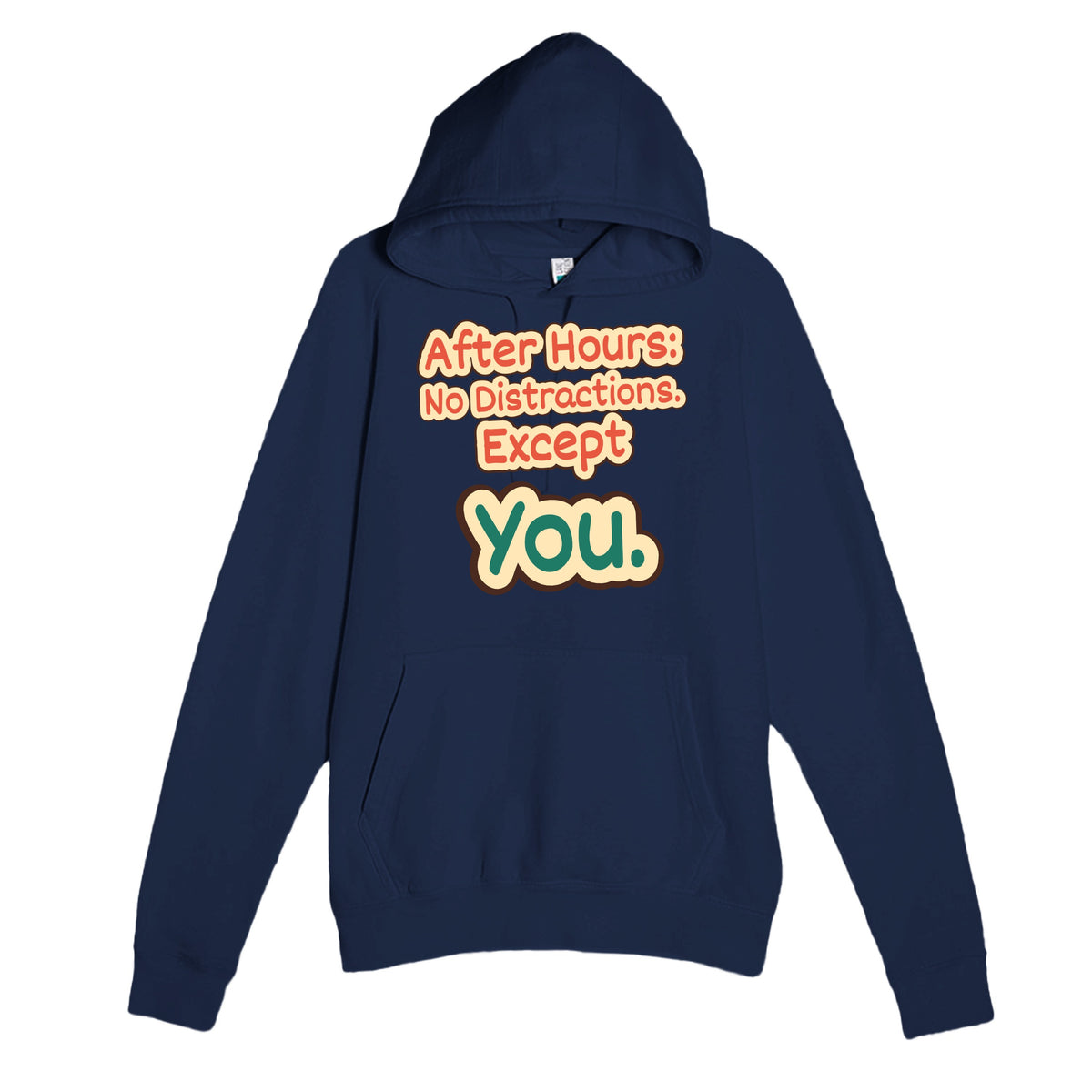 After Hours: No Distractions. Except You — funny navy unisex hoodie