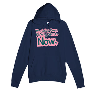 Workday Over. Flirting Starts Now — funny navy unisex hoodie