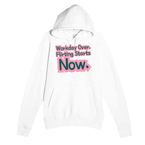 Workday Over. Flirting Starts Now — funny white unisex hoodie