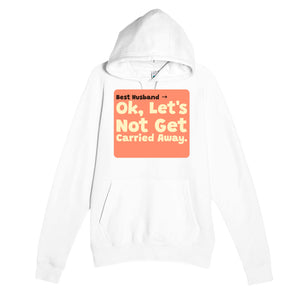 Best Husband → OK, Let’s Not Get Carried Away — funny white unisex hoodie
