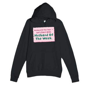 Husband Of The Year → Let’s Start With Husband Of The Week — funny black unisex hoodie
