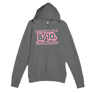 10/10 Husband → 8/10. I’m Keeping Him — funny graphite heather unisex hoodie