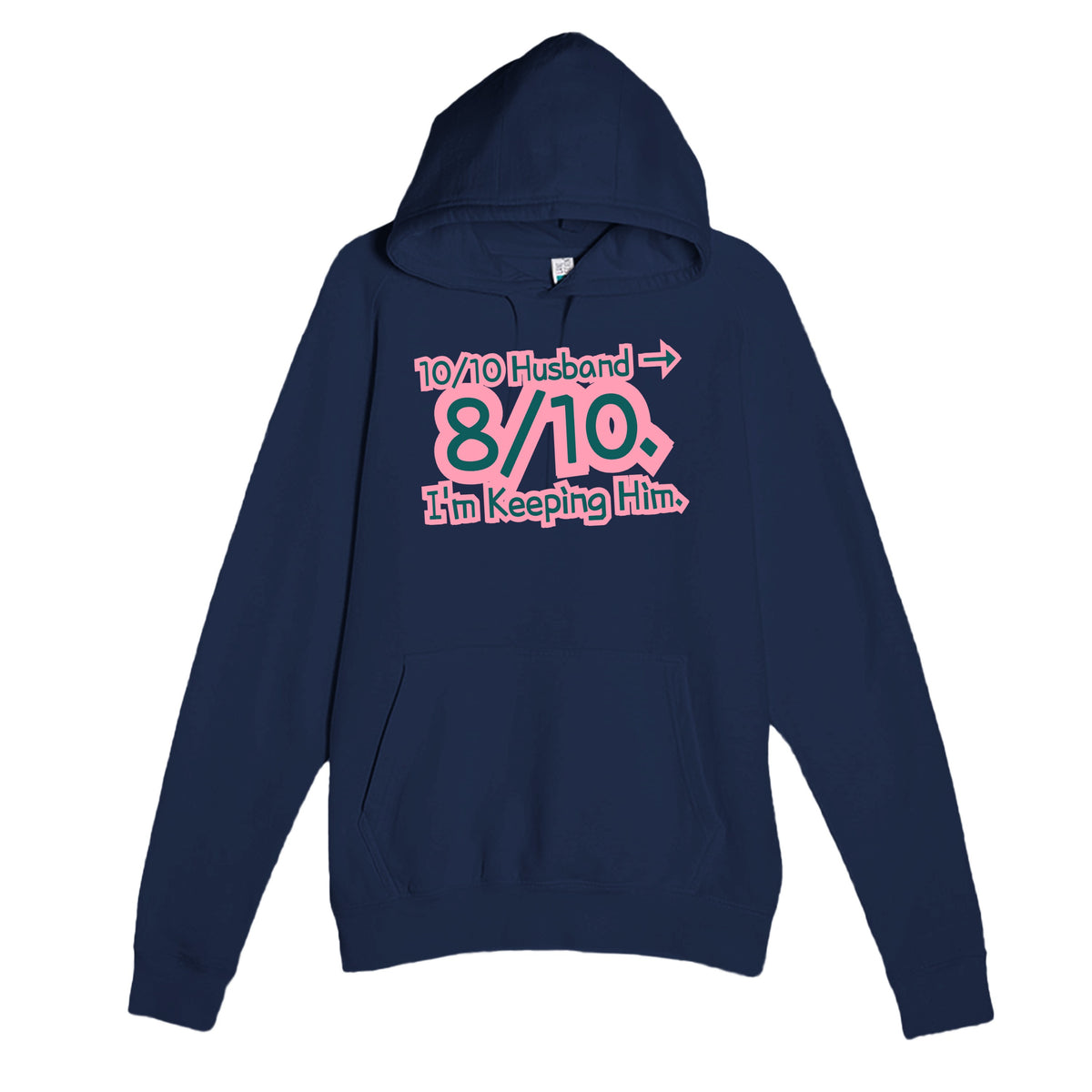 10/10 Husband → 8/10. I’m Keeping Him — funny navy unisex hoodie