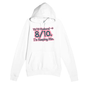 10/10 Husband → 8/10. I’m Keeping Him — funny white unisex hoodie