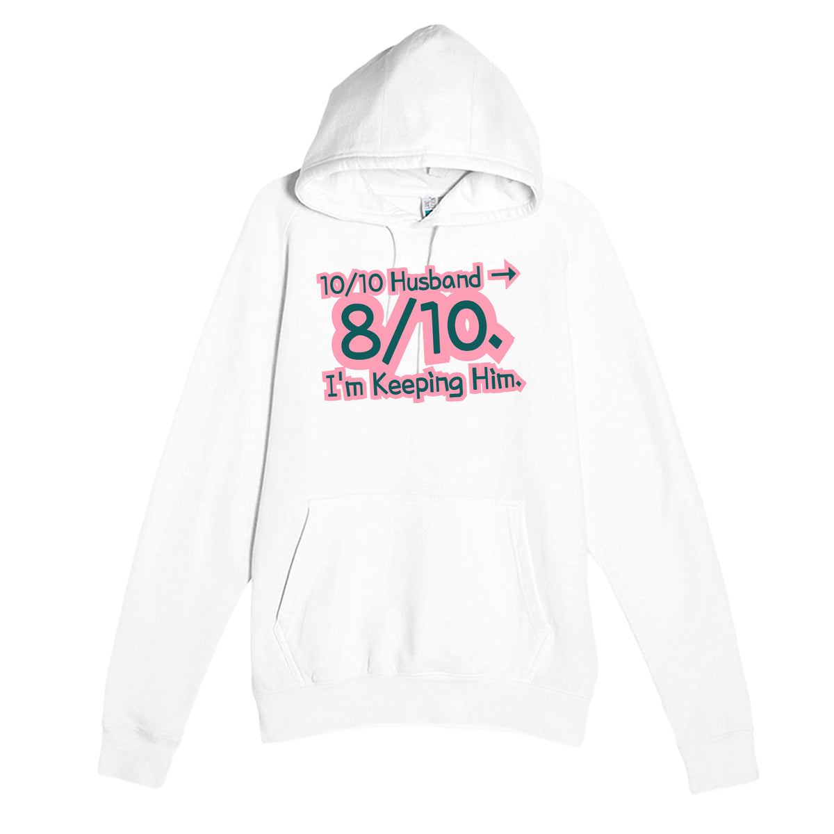 10/10 Husband → 8/10. I’m Keeping Him — funny white unisex hoodie