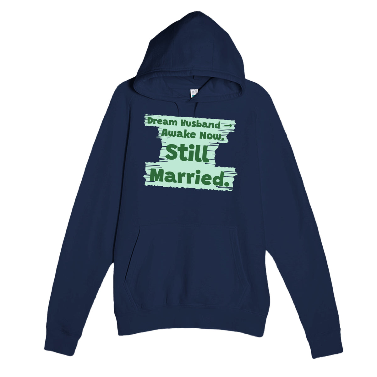 Dream Husband → Awake Now. Still Married — funny navy unisex hoodie