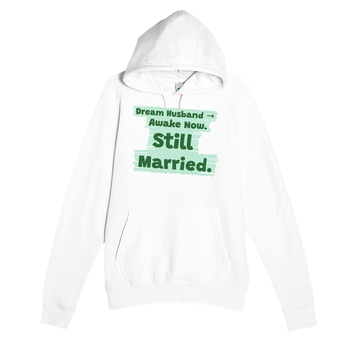 Dream Husband → Awake Now. Still Married — funny white unisex hoodie