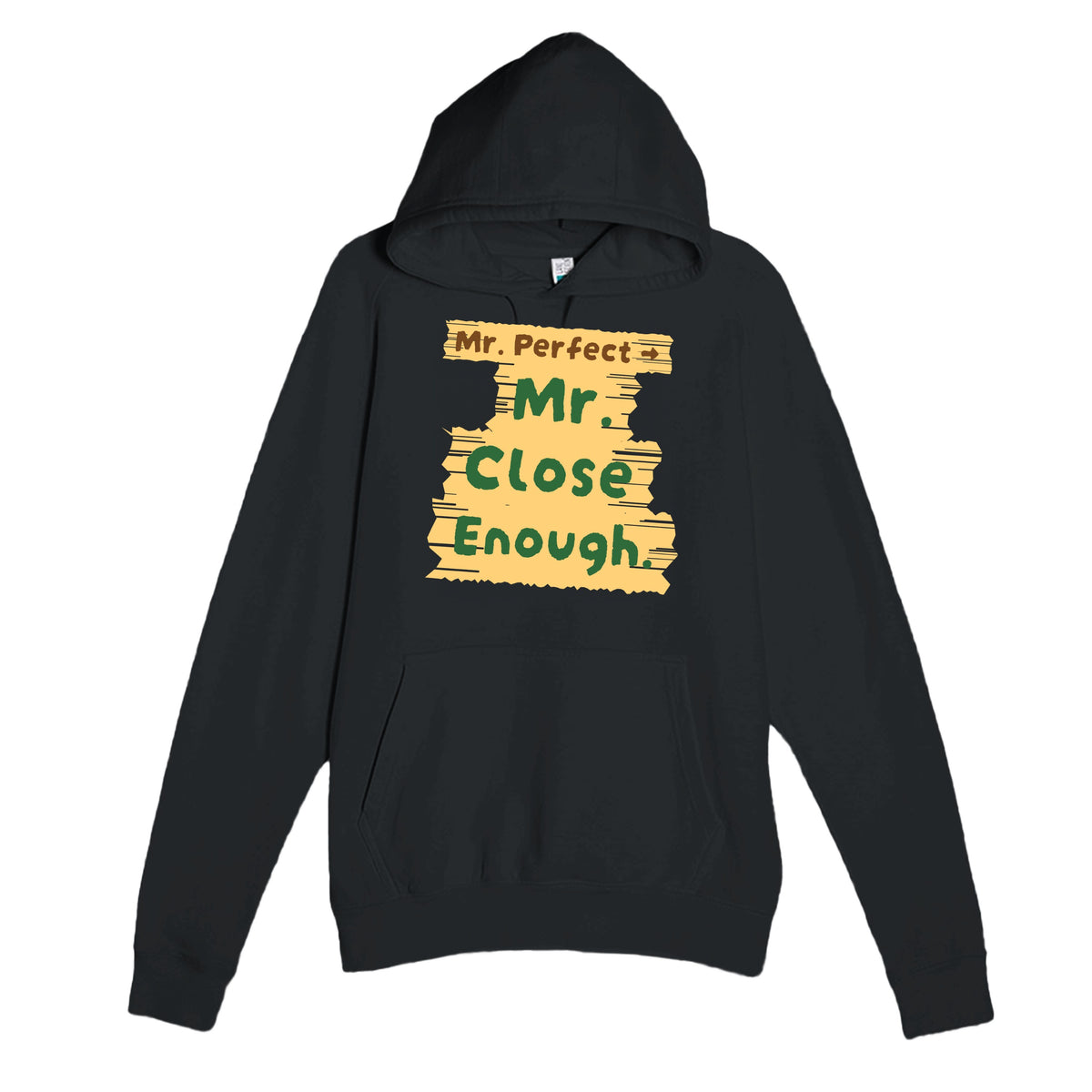 Mr. Perfect → Mr. Close Enough — funny black unisex hoodie