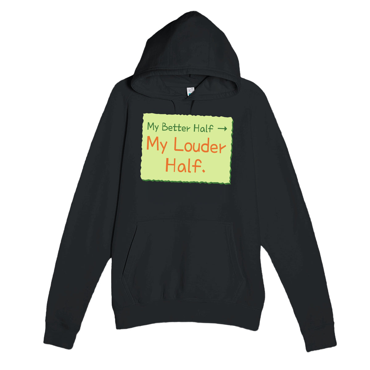 My Better Half → My Louder Half — funny black unisex hoodie