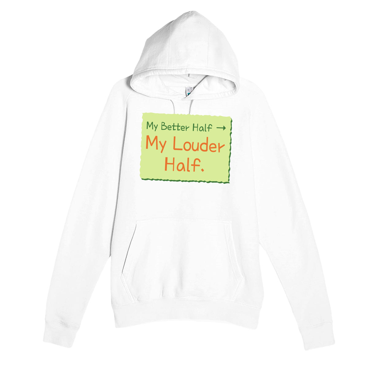 My Better Half → My Louder Half — funny white unisex hoodie