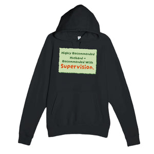 Highly Recommended Husband → Recommended With Supervision — funny black unisex hoodie