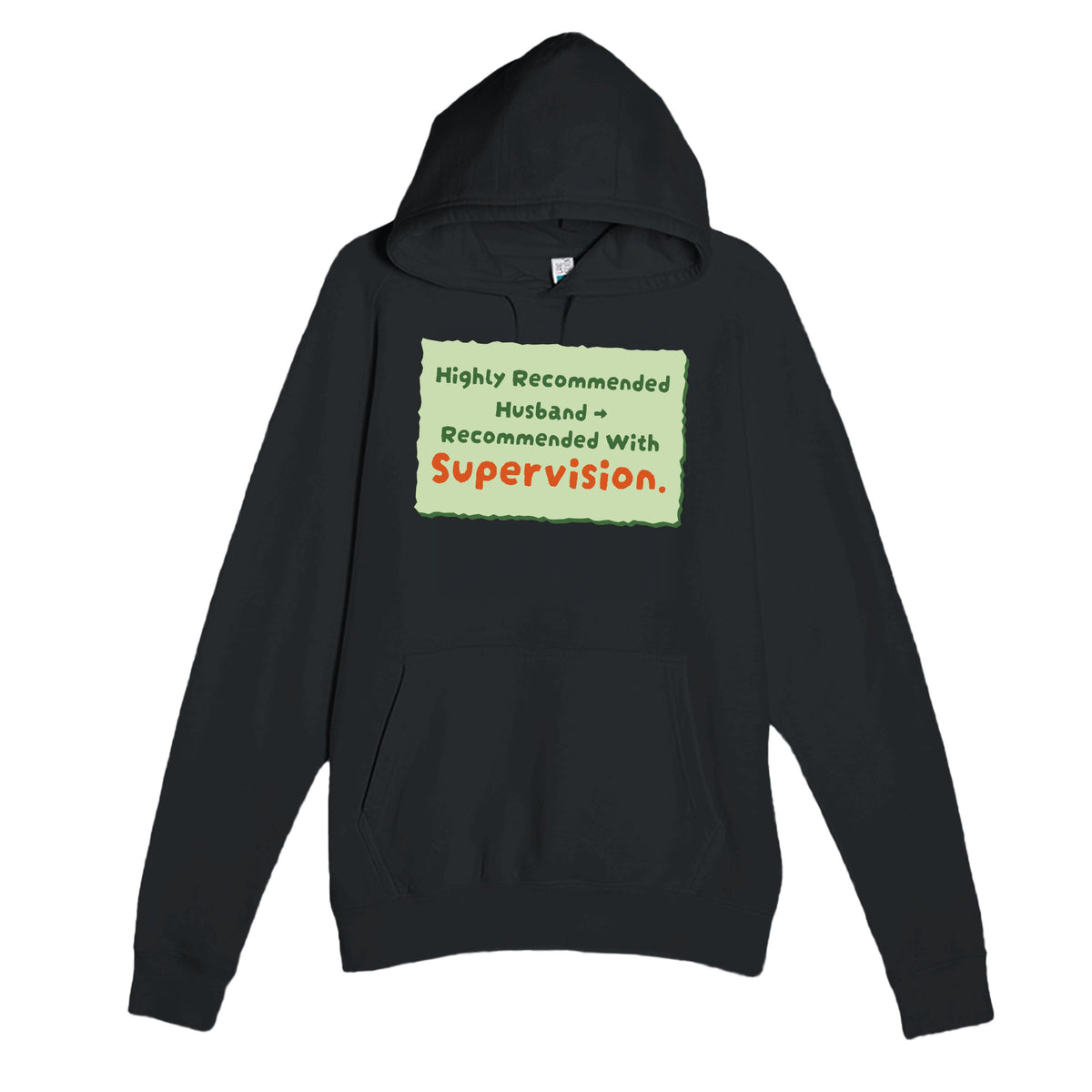 Highly Recommended Husband → Recommended With Supervision — funny black unisex hoodie