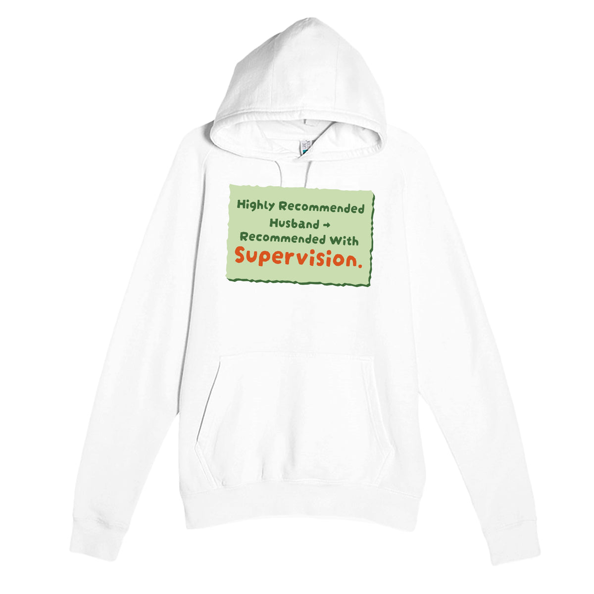 Highly Recommended Husband → Recommended With Supervision — funny white unisex hoodie