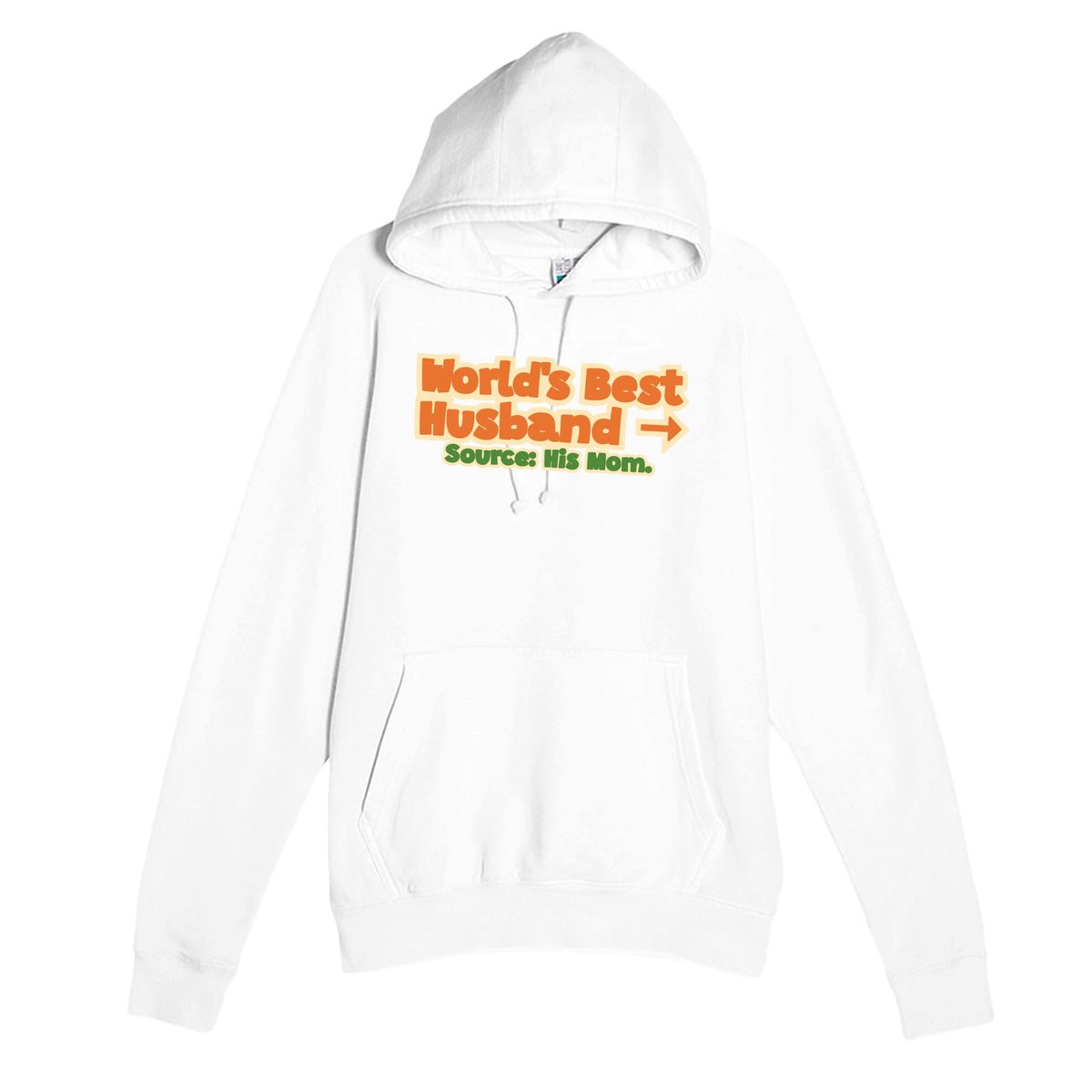World’s Best Husband → Source: His Mom — funny white unisex hoodie
