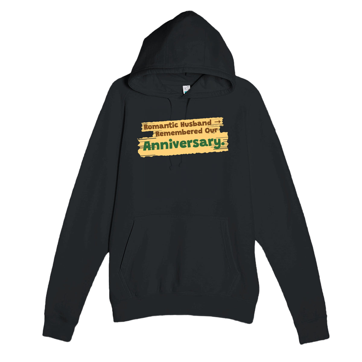 Romantic Husband → Remembered Our Anniversary — funny black unisex hoodie