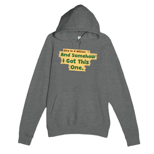 One In A Million → And Somehow I Got This One — funny graphite heather unisex hoodie