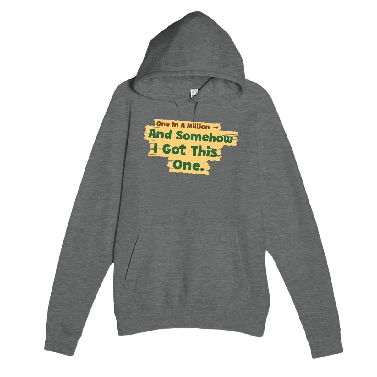 One In A Million → And Somehow I Got This One — funny graphite heather unisex hoodie