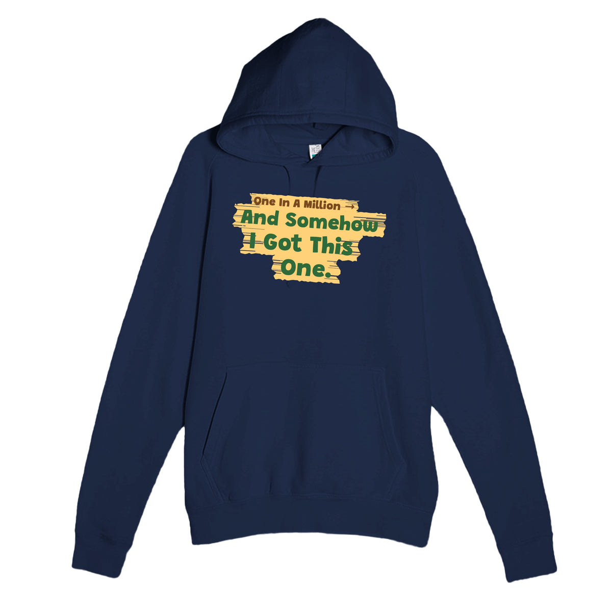 One In A Million → And Somehow I Got This One — funny navy unisex hoodie