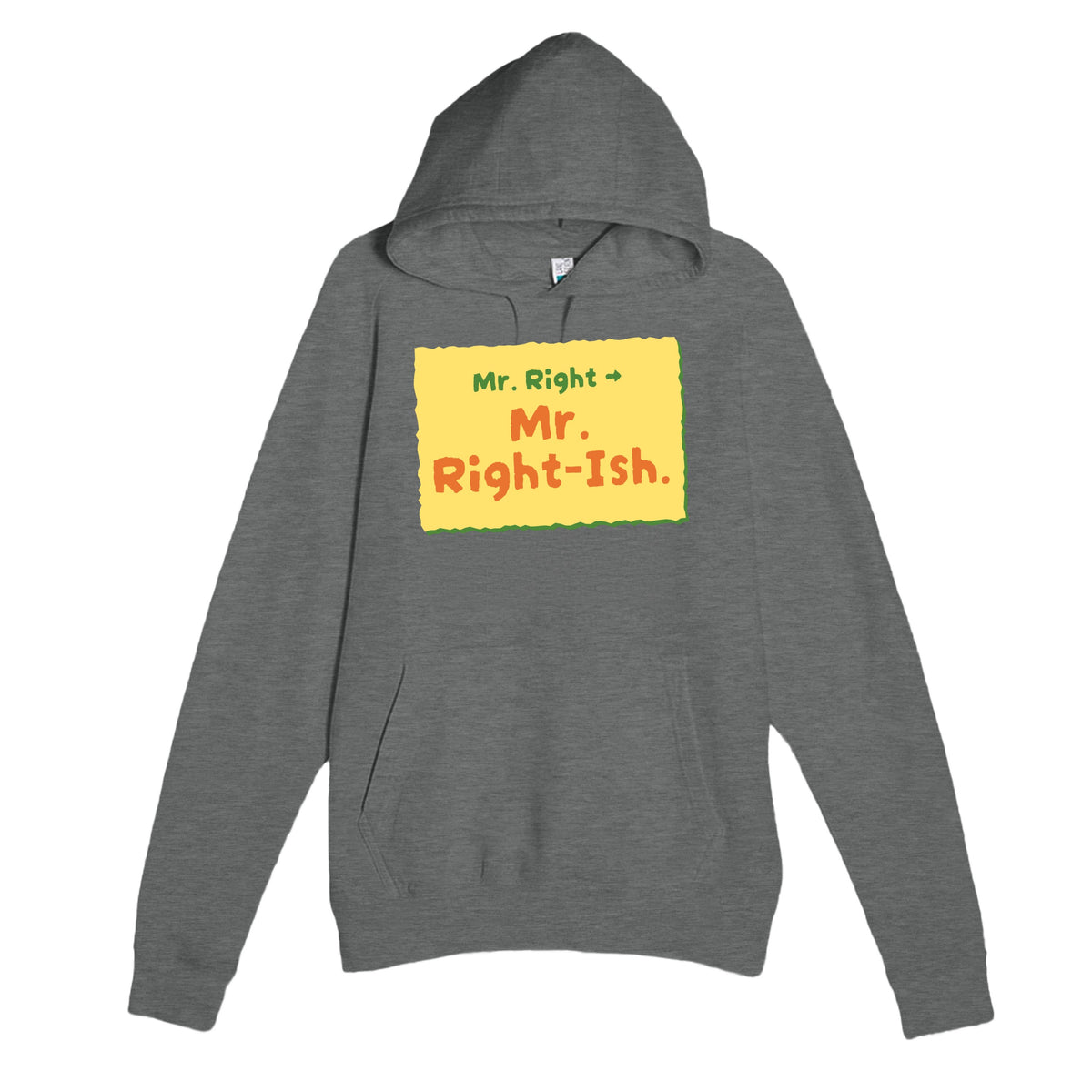 Mr. Right → Mr. Right-ish — funny graphite heather unisex hoodie
