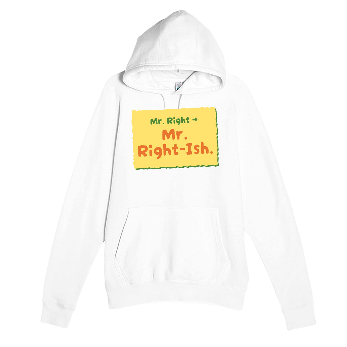 Mr. Right → Mr. Right-ish — funny white unisex hoodie